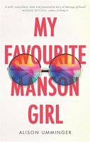 My Favourite Manson Girl by Alison Umminger