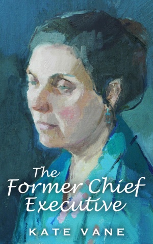 The Former Chief Executive by Kate Vane medium