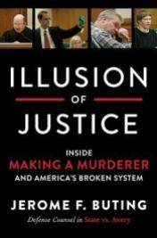 illusion of justice making a murderer jerome f. buting
