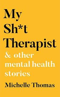 my shit therapist and other mental health stories michelle thomas