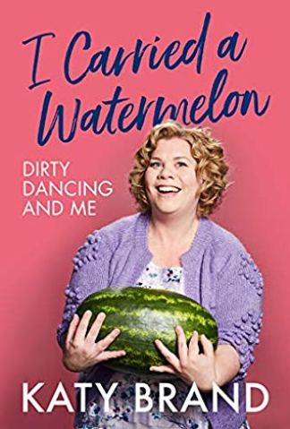 i carried a watermelon dirty dancing and me katy brand